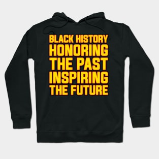 Black History Honoring the Past, Inspiring the Future Black History Month Hoodie